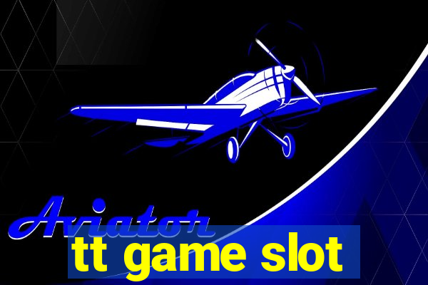 tt game slot